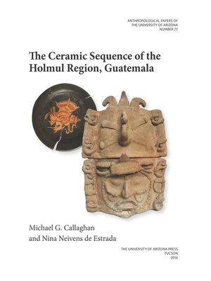 cover image of The Ceramic Sequence of the Holmul Region, Guatemala